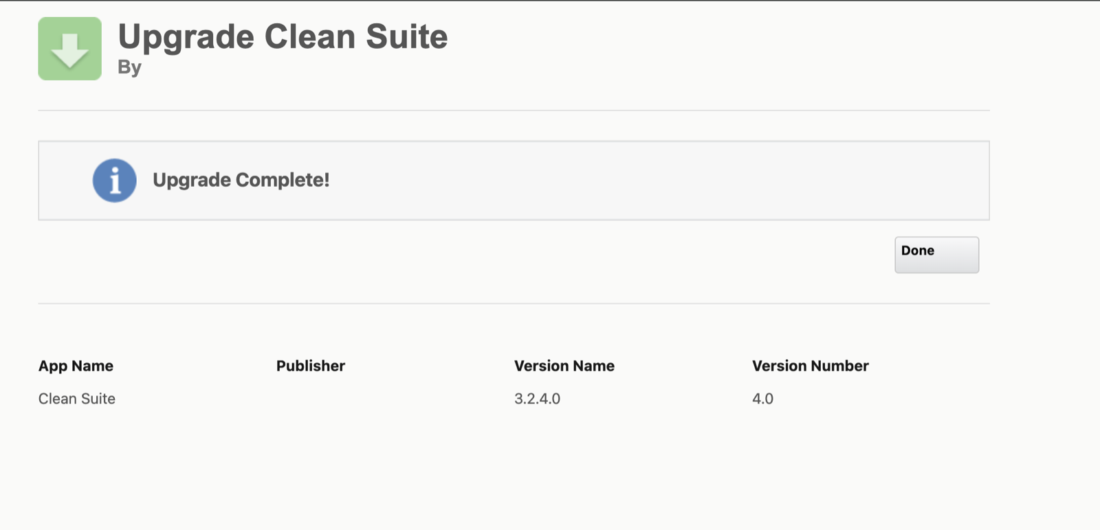 Salesforce Upgrade Clean Suite screen showing the message 'Upgrade Complete!' with a Done button, and the package details App Name Clean Suite, Version Name 3.2.4.0, Version Number 4.0.